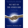 We Met on the Other Side: A True Love Story