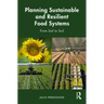 Planning Sustainable and Resilient Food Systems: From Soil to Soil