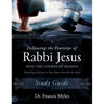 Following the Footsteps of Rabbi Jesus Into the Courts of Heaven Study Guide: Partnering with Jesus to Pray Prayers That Hit the Mark