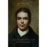 Andrew Fuller: Holy Faith, Worthy Gospel, World Mission