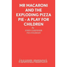 Mr Macaroni and the Exploding Pizza Pie - A Play for Children