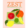Zest: Fresh & Vibrant Recipes for Citrus Fruit