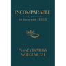 Incomparable: 50 Days with Jesus