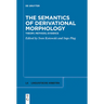 The Semantics of Derivational Morphology: Theory, Methods, Evidence