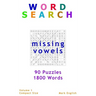 Word Search: Missing Vowels, 90 Puzzles, 1800 Words, Volume 1, Compact 5"x8" Size