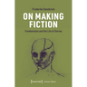 On Making Fiction: Frankenstein and the Life of Stories