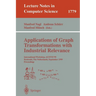 Applications of Graph Transformations with Industrial Relevance: International Workshop, Agtive'99 Kerkrade, the Netherlands, September 1-3, 1999 Proc