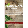 The Plant-Based Diet Cookbook: The Complete Plant-Based CookBook with Delicious Recipes and a Fast 3-Weeks Meal Plan Program to Burn Fat