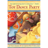 Toy Dance Party: Being the Further Adventures of a Bossyboots Stingray, a Courageous Buffalo, & a Hopeful Round Someone Called Plastic