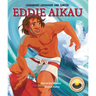 Eddie Aikau: Legendary Lifeguard and Surfer