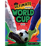 Ultimate Unofficial World Cup Book: Legends, Stats, and Stories from Soccer's Biggest Game