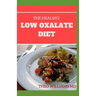 The Healing Low Oxalate Diet: Smoothies, Dessert and Breakfast Recipes designed for Low Oxalate diet