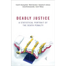 Deadly Justice: A Statistical Portrait of the Death Penalty