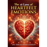 The 16 Laws of HEARTfelt Emotions