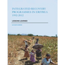 Integrated Recovery Programmes in Eritrea 1992-2012: Lessons Learned