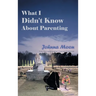 What I Didn't Know About Parenting