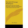 The Life of George Washington: With Curious Anecdotes, Equally Honorable to Himself, and Exemplary to His Young Countrymen (1832)