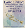 Large Print: 300 Progressive Sight Reading Exercises for Trumpet: Part 1: 1 - 150