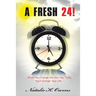 A Fresh 24!: When You Change the Way You Think, You'll Change Your Life