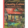 Country Cabins Coloring Book: A Coloring Book with Charming Houses, Beautiful Landscapes, Peaceful Nature Scenes, Charming Farm... Coloring Book for