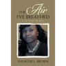 The Air I've Breathed: A Personal Memoir