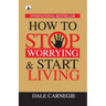 How to Stop Worrying & Start Living