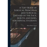 A Text-book of Surgical Principles and Surgical Diseases of the Face, Mouth, and Jaws, for Dental Students