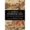 The Dawn of the Warrior Age: War Tales from Medieval Japan