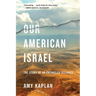 Our American Israel: The Story of an Entangled Alliance