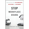 Stop Workplace Drama: Train Your Team to Have No Complaints, No Excuses, and No Regrets