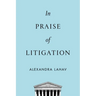 In Praise of Litigation