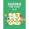 Sudoku for Kids 8-12: Sudoku Puzzle Book for Kids