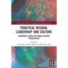 Practical Wisdom, Leadership and Culture: Indigenous, Asian and Middle-Eastern Perspectives
