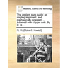 The Anglers Sure Guide: Or, Angling Improved, and Methodically Digested; ... Adorned with Copper Cuts. by R. H. ...