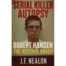 Serial Killer Autopsy: Robert Hansen