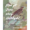 Mom got Jesus wrong, Hallelujah