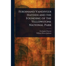 Ferdinand Vandiveer Hayden and the Founding of the Yellowstone National Park