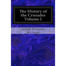 The History of the Crusades Volume I