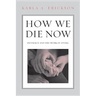 How We Die Now: Intimacy and the Work of Dying