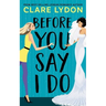 Before You Say I Do