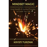 Mindset Magic: Using Scientific & Spiritual Principles to Create Your Life