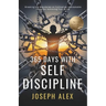 365 Days with Self Discipline: May - Breaking the Boundaries on Cultivating Unbreakable Focus for Achieving your Goals