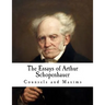 The Essays of Arthur Schopenhauer: Counsels and Maxims
