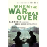 When the War Was Over: Cambodia and the Khmer Rouge Revolution, Revised Edition