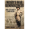Mosby's War Reminiscences: And Stuart's Campaigns