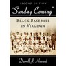 "Sunday Coming": Black Baseball in Virginia, 2d ed.