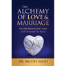 The Alchemy of Love & Marriage: How We Repaired the Cracks and Cemented Our Bond