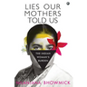 Lies Our Mothers Told Us: The Indian Woman's Burden