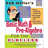 Bob Miller's Basic Math and Pre-Algebra for the Clueless, 2nd Ed.
