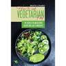 How to Cook Vegetarian Food: The Secrets For 50 Delicious Recipes with Just 5 Ingredients
